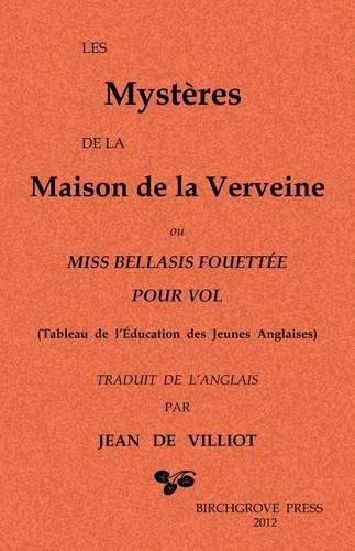 Cover image for Les Mysteres de la Maison de la Verveine: ou Miss Bellasis fouettee pour vol