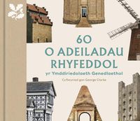 Cover image for 60 o Adeiladau Rhyfeddol yr Ymddiriedolaeth Genedlaethol