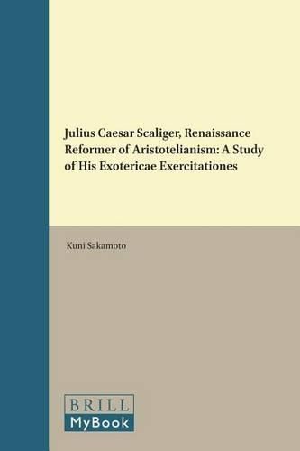 Cover image for Julius Caesar Scaliger, Renaissance Reformer of Aristotelianism: A Study of His Exotericae Exercitationes