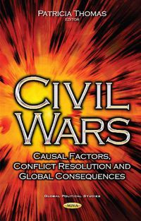 Cover image for Civil Wars: Casual Factors, Conflict Resolution & Global Consequences