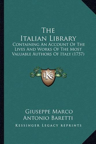 The Italian Library: Containing an Account of the Lives and Works of the Most Valuable Authors of Italy (1757)