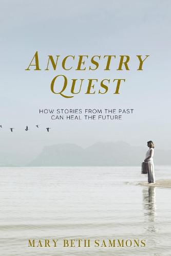 Cover image for Ancestry Quest: How Stories of the Past Can Heal the Future