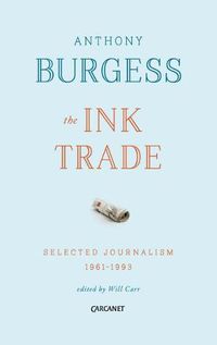 Cover image for The Ink Trade: Selected Journalism 1961-1993