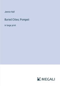 Cover image for Buried Cities; Pompeii