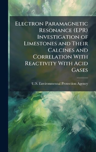 Cover image for Electron Paramagnetic Resonance (EPR) Investigation of Limestones and Their Calcines and Correlation With Reactivity With Acid Gases