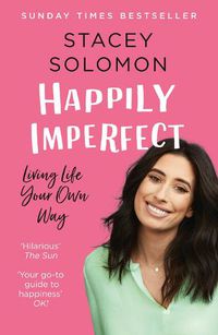 Cover image for Happily Imperfect: Living Life Your Own Way