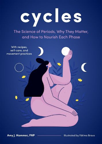 Cover image for Cycles: The Science of Periods, Why They Matter, and How to Nourish Each Phase