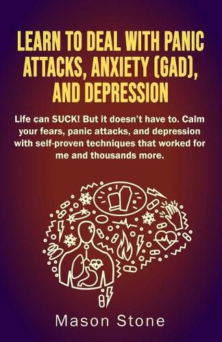 Learn to deal with Panic Attacks, Anxiety (GAD), and Depression