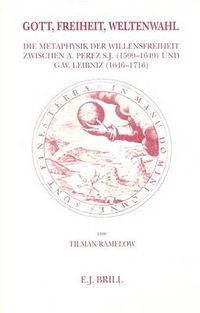 Cover image for Gott, Freiheit, Weltenwahl: Der Ursprung des Begriffes der besten aller moeglichen Welten in der Metaphysik der Willensfreiheit zwischen Antonio Perez S.J. (1599-1649) und G.W. Leibniz (1646-1716)