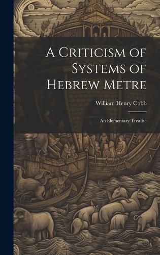 Cover image for A Criticism of Systems of Hebrew Metre