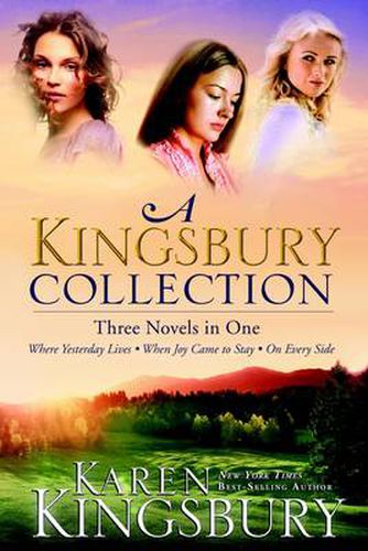 A Kingsbury Collection (Three in One): Where Yesterday Lives/When Joy Comes to Stay/On Every Side