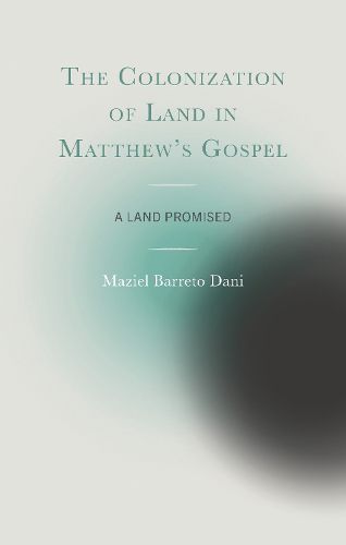 Cover image for The Colonization of Land in Matthew's Gospel