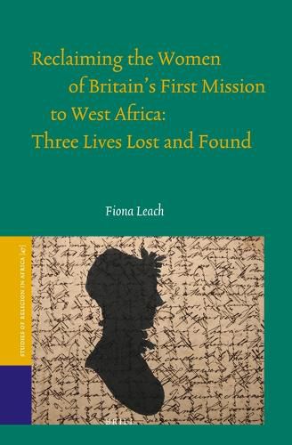 Cover image for Reclaiming the Women of Britain's First Mission to West Africa: Three Lives Lost and Found