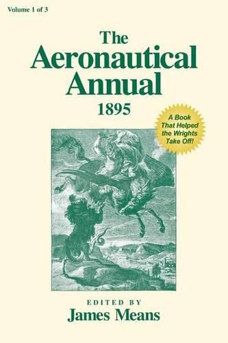 Cover image for The Aeronautical Annual 1895: A Book That Helped the Wrights Take Off!