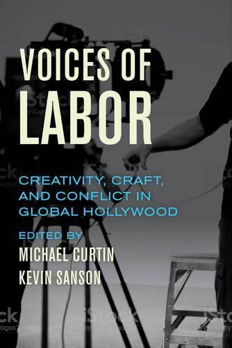 Cover image for Voices of Labor: Creativity, Craft, and Conflict in Global Hollywood