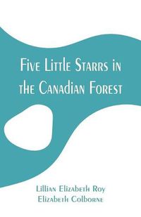 Cover image for Five Little Starrs in the Canadian Forest