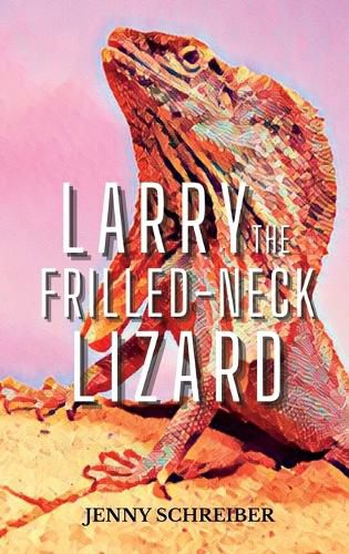 Cover image for Larry the Frilled-Neck Lizard