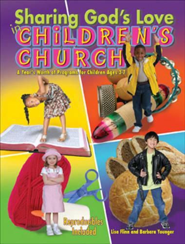 Cover image for Sharing God's Love in Children's Church: A Year's Worth of Programs for Children Ages 3-7