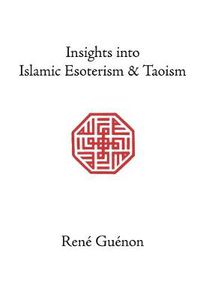 Cover image for Insights into Islamic Esoterism & Taoism