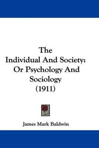 The Individual and Society: Or Psychology and Sociology (1911)