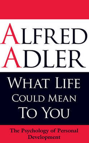 Cover image for What Life Could Mean to You: The Psychology of Personal Development