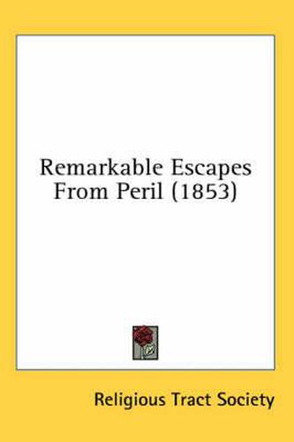 Cover image for Remarkable Escapes from Peril (1853)