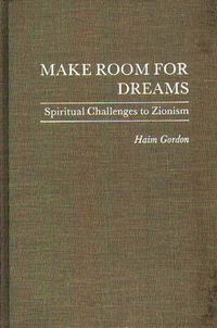 Cover image for Make Room for Dreams: Spiritual Challenges to Zionism