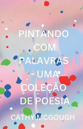 Cover image for Pintando Com Palavras - Uma Colecao de Poesia Portuguese Edition