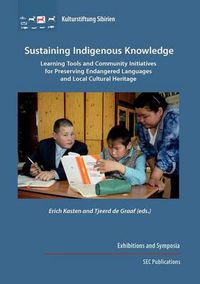 Cover image for Sustaining Indigenous Knowledge: Learning Tools and Community Initiatives for Preserving Endangered Languages and Local Cultural Heritage