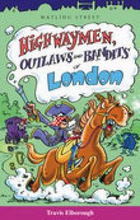 Cover image for Highwaymen, Outlaws and Bandits of London