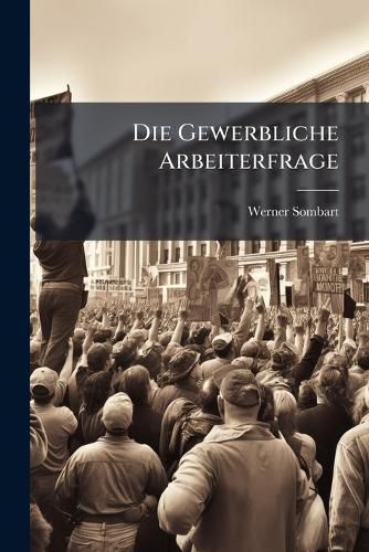 Cover image for Die Gewerbliche Arbeiterfrage