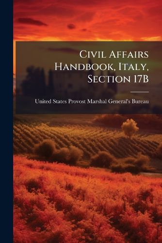 Cover image for Civil Affairs Handbook, Italy, Section 17B