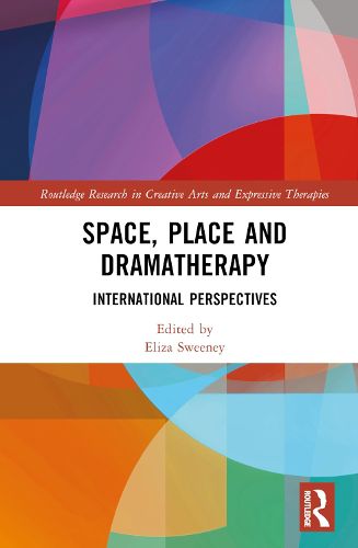 Cover image for Space, Place and Dramatherapy