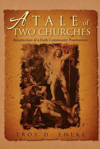 Cover image for A Tale of Two Churches: Resurrection of a Faith Community Post Mortem