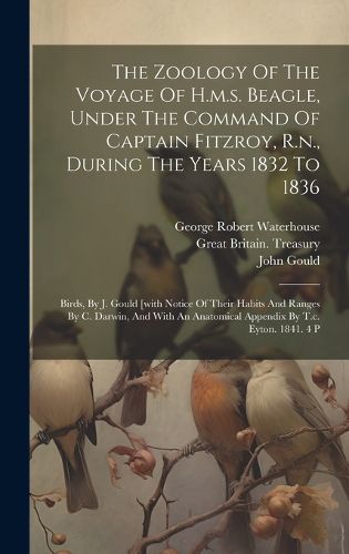 The Zoology Of The Voyage Of H.m.s. Beagle, Under The Command Of Captain Fitzroy, R.n., During The Years 1832 To 1836