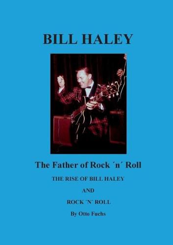 Cover image for Bill Haley - The Father Of Rock & Roll: The Rise of Bill Haley