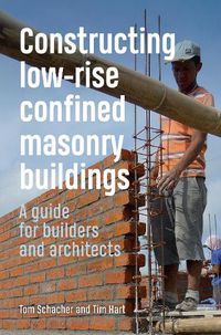Cover image for Constructing Low-rise Confined Masonry Buildings: A guide for builders and architects