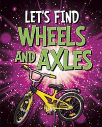 Cover image for Let's Find Wheels and Axles