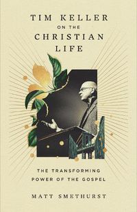 Cover image for Tim Keller on the Christian Life