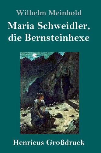 Maria Schweidler, die Bernsteinhexe (Grossdruck)