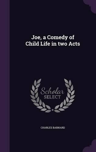 Cover image for Joe, a Comedy of Child Life in Two Acts