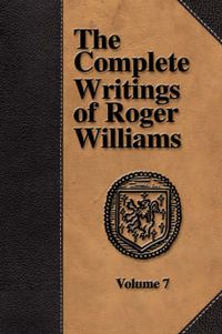 Cover image for The Complete Writings of Roger Williams - Volume 7