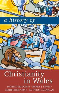 Cover image for A History of Christianity in Wales