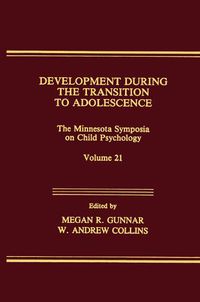Cover image for Development During the Transition to Adolescence: The Minnesota Symposia on Child Psychology, Volume 21