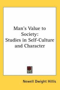 Cover image for Man's Value to Society: Studies in Self-Culture and Character