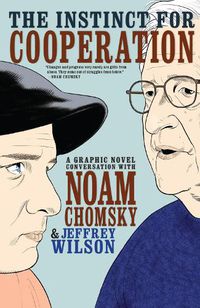 Cover image for The Instinct For Cooperation: A Graphic Novel Conversation with Noam Chomsky