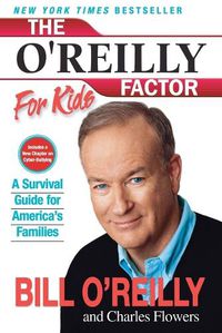 Cover image for The O'Reilly Factor For Kids: A Survival Guide For America's Families