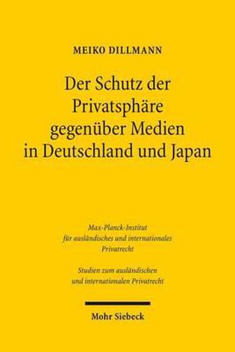 Cover image for Der Schutz der Privatsphare gegenuber Medien in Deutschland und Japan: Eine rechtsvergleichende Untersuchung der zivilrechtlichen Schutzinstrumente