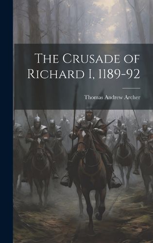 Cover image for The Crusade of Richard I, 1189-92