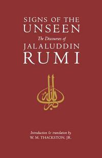 Cover image for Signs of the Unseen: The Discourses of Jalaluddin Rumi